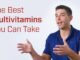 How to Choose the Best Multivitamins for You? A Nutritionist Weighs In
