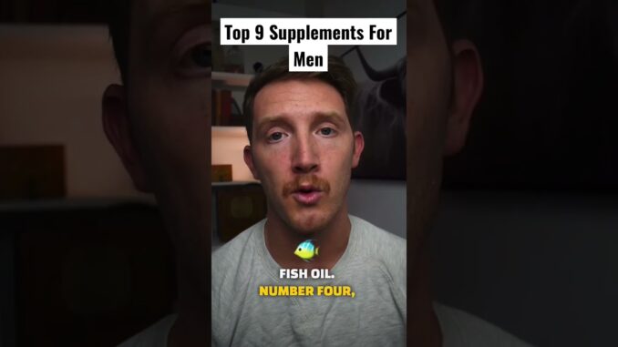 The Top 9 Supplements For Men The Top 9 Supplements For Men